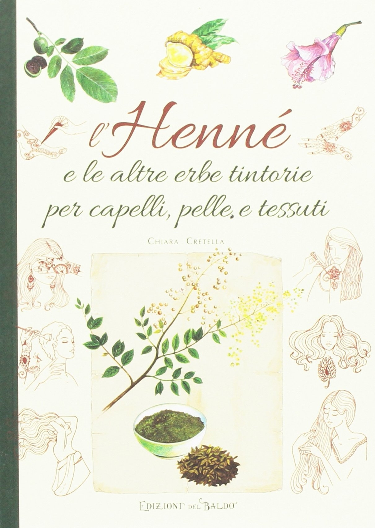 L'henné e le altre erbe tintorie per i capelli, pelle e tessuti L'henné e le altre erbe tintorie per i capelli, pelle e tessuti