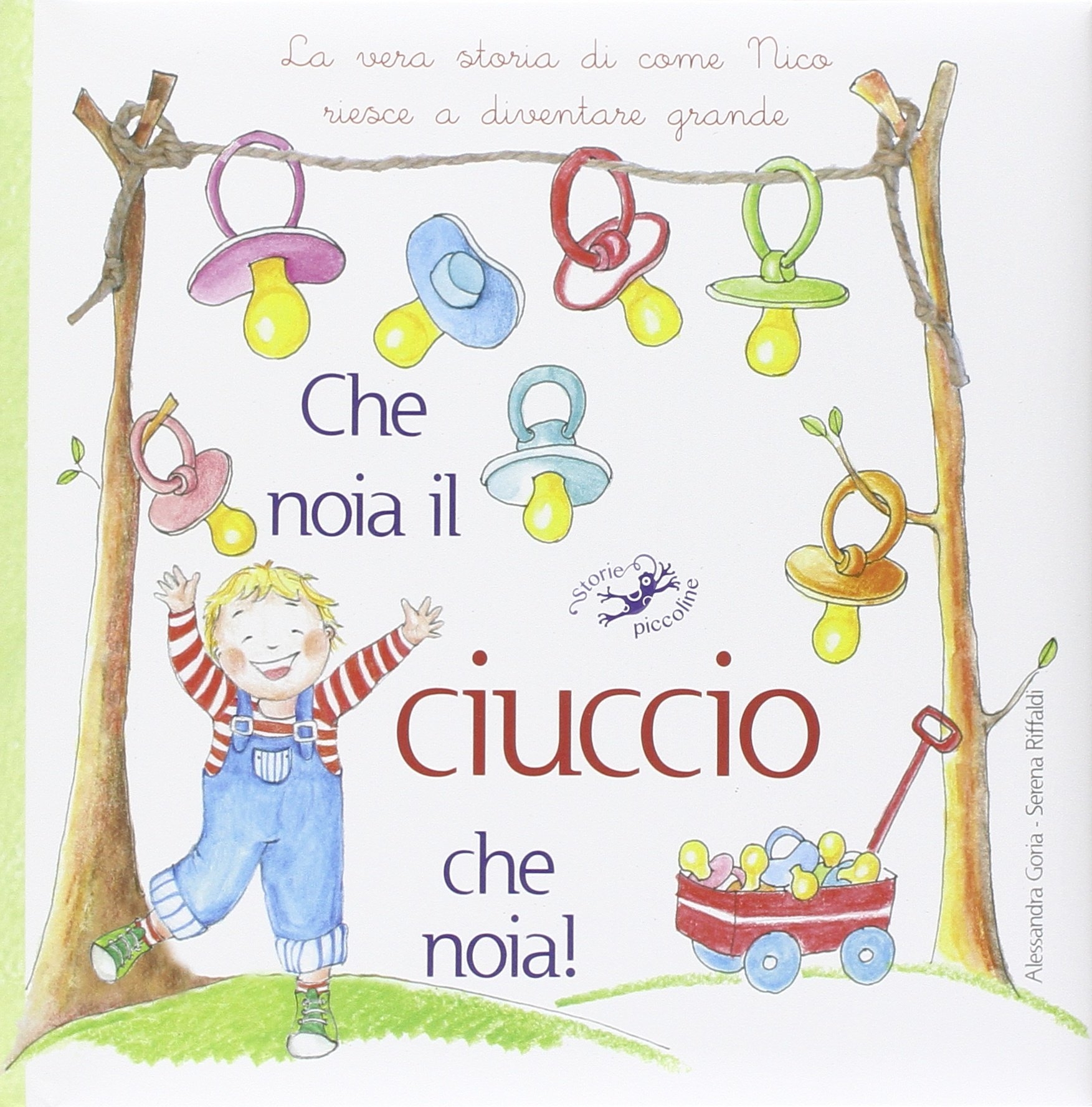 Che noia il ciuccio che noia! La vera storia di come Nico riesce a diventare grande. Ediz. illustrata Che noia il ciuccio che noia! La vera storia di come Nico riesce a diventare grande. Ediz. illustrata