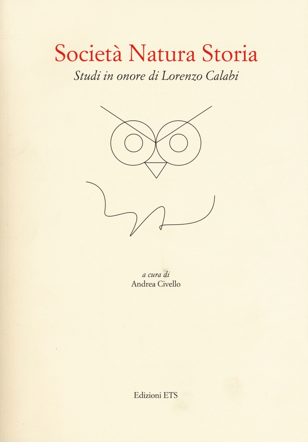 Società natura storia. Studi in onore di Lorenzo Calabro. Società natura storia. Studi in onore di Lorenzo Calabro.