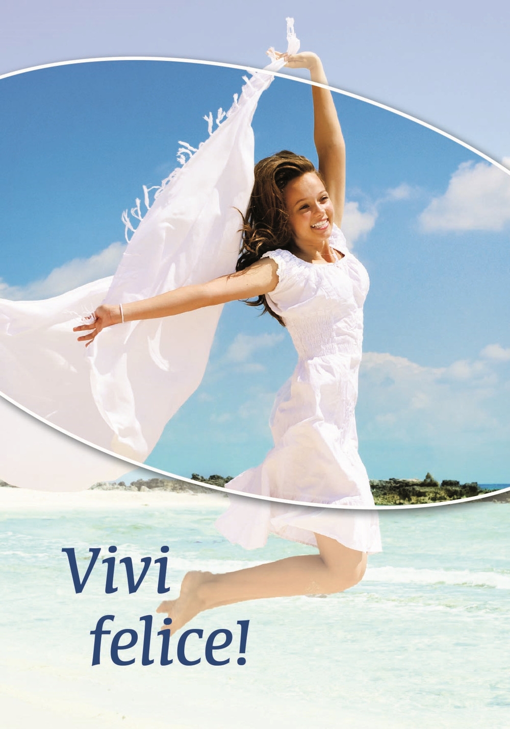 Vivi felice! Vivi felice!