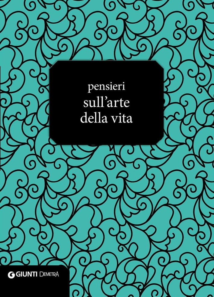 Pensieri sull'arte della vita. Pensieri sull'arte della vita.