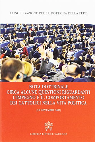 Nota dottrinale circa alcune questioni riguardanti l'impegno e il comportamento dei cattolici nella vita politica (24 novembre 2002). Nota dottrinale circa alcune questioni riguardanti l'impegno e il comportamento dei cattolici nella vita politica (24 novembre 2002).