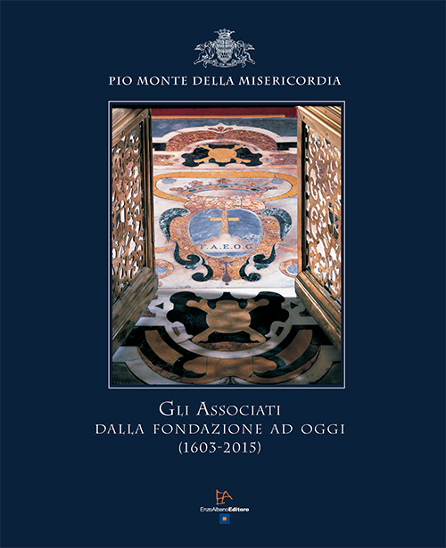 Gli associati dalla fondazione ad oggi (1603-2015) Pio Monte della Misericordia Gli associati dalla fondazione ad oggi (1603-2015) Pio Monte della Misericordia
