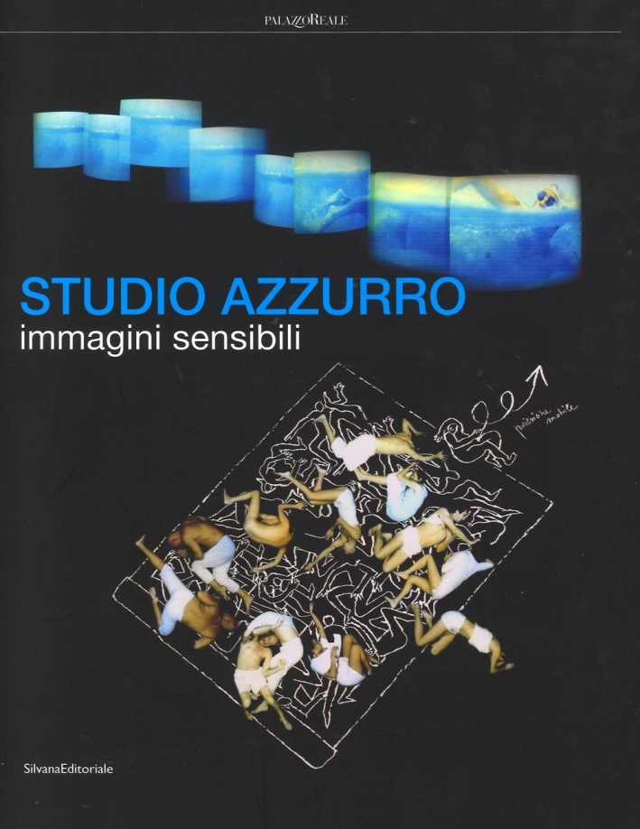 Studio Azzurro. Immagini Sensibili. Studio Azzurro. Immagini Sensibili.