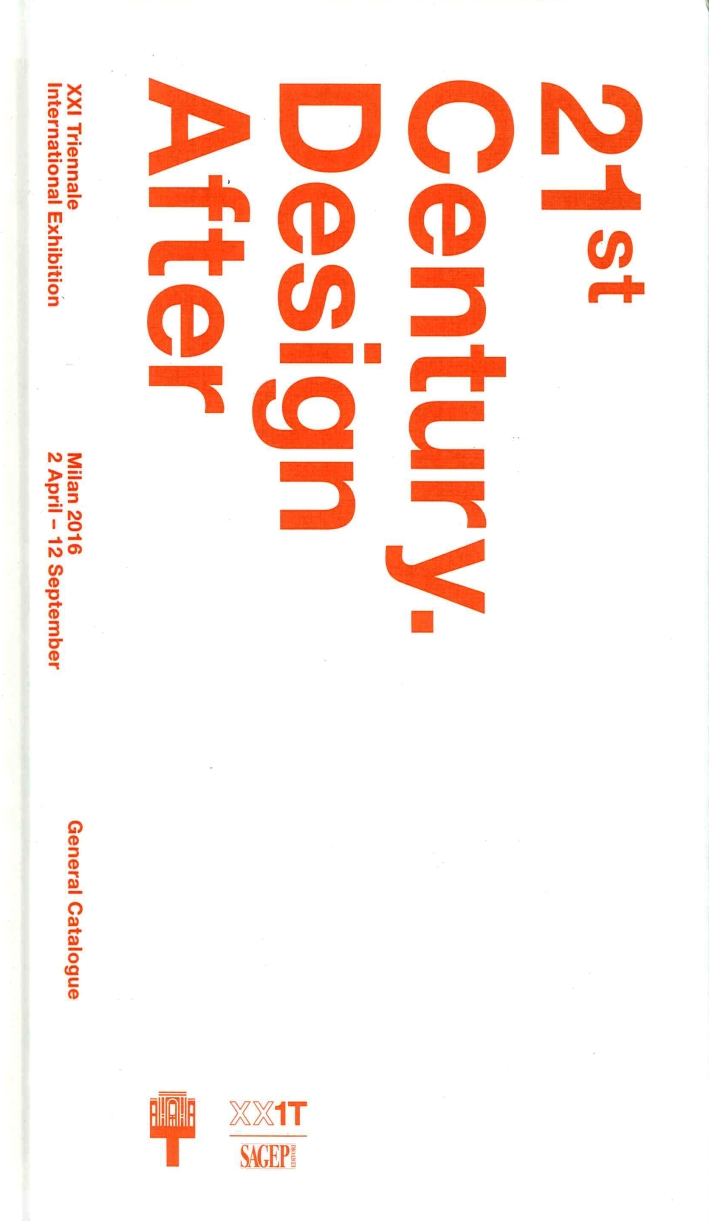 21st Century. Design After Design. XXI Triennale di Milano International Exhibition 21st Century. Design After Design. XXI Triennale di Milano International Exhibition