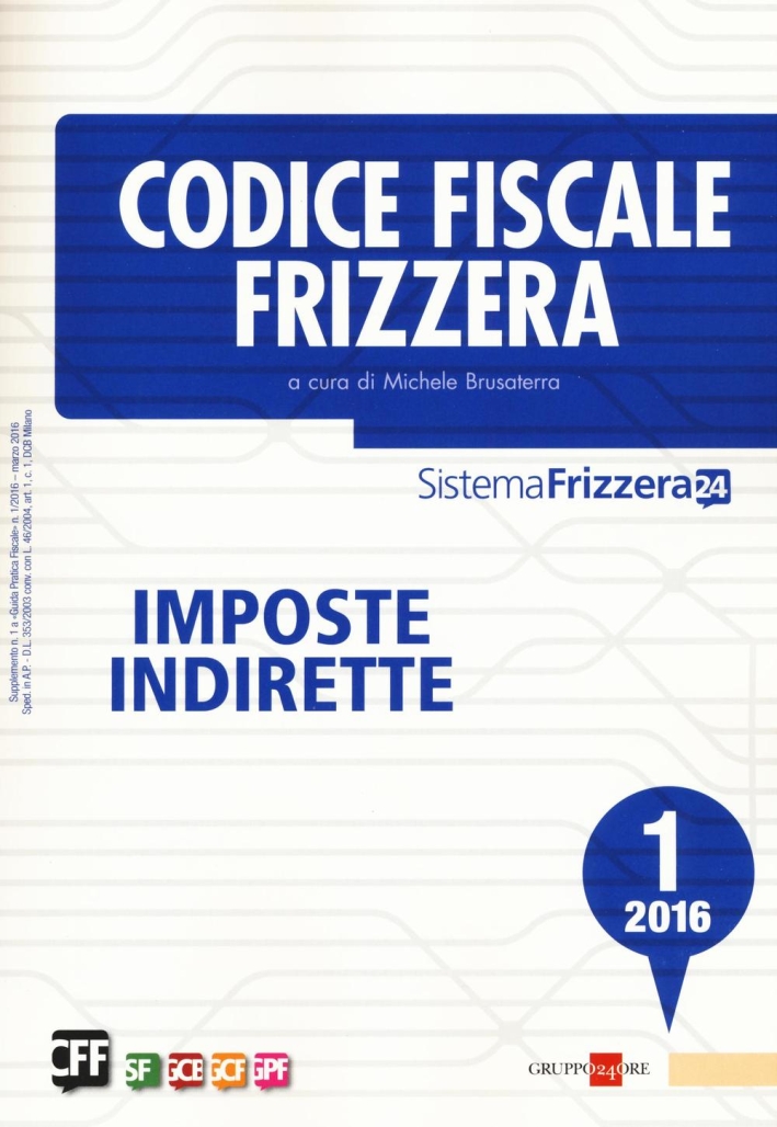 Codice Fiscale Frizzera. Vol. 1: Imposte Indirette Codice Fiscale Frizzera. Vol. 1: Imposte Indirette