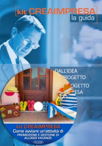Come avviare un'attività di promozione e gestione di alloggi vacanze. Con CD-ROM