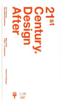 21st Century. Design After Design. XXI Triennale di Milano International Exhibition