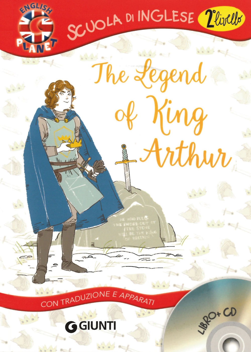 The legend of King Arthur. Con traduzione e dizionario. Con CD Audio. The legend of King Arthur. Con traduzione e dizionario. Con CD Audio.