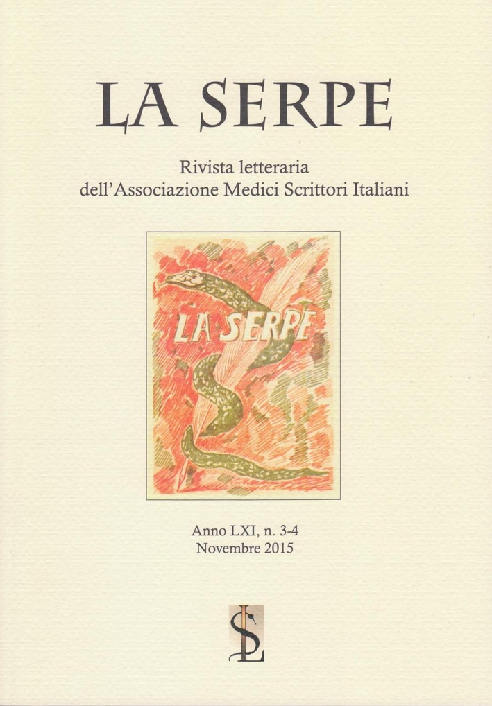 La Serpe. Rivista letteraria dell'Associazione medici scrittori italiani vol 3-4 (2015). La Serpe. Rivista letteraria dell'Associazione medici scrittori italiani vol 3-4 (2015).