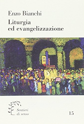 Liturgia ed evangelizzazione. Liturgia ed evangelizzazione.