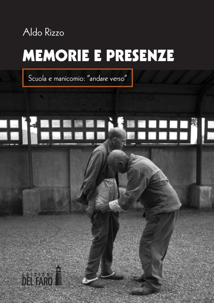 Memorie e presenza. Scuola e manicomio: Memorie e presenza. Scuola e manicomio:
