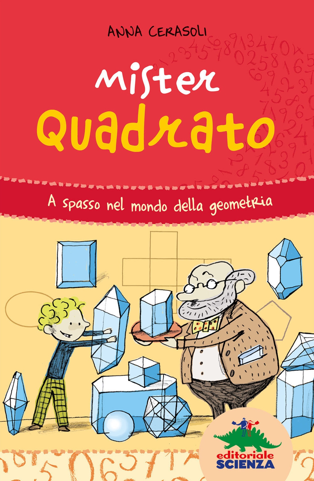 Mister Quadrato. A spasso nel mondo della geometria. Mister Quadrato. A spasso nel mondo della geometria.