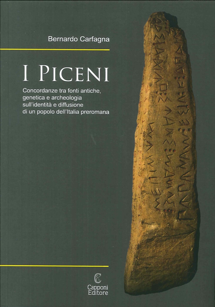 I Piceni. Concordanze tra fonti antiche, genetica e archeologia sull'identità e diffusione di un popolo dell'Italia preromana I Piceni. Concordanze tra fonti antiche, genetica e archeologia sull'identità e diffusione di un popolo dell'Italia preromana
