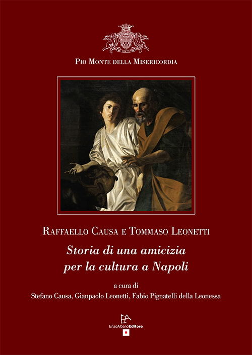 Raffaello Causa e Tommaso Leonetti. Storia di una amicizia per la cultura a Napoli. Raffaello Causa e Tommaso Leonetti. Storia di una amicizia per la cultura a Napoli.