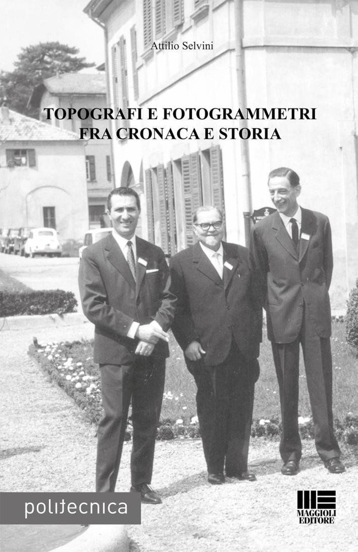 Topografi e fotogrammetri fra cronaca e storia. Topografi e fotogrammetri fra cronaca e storia.