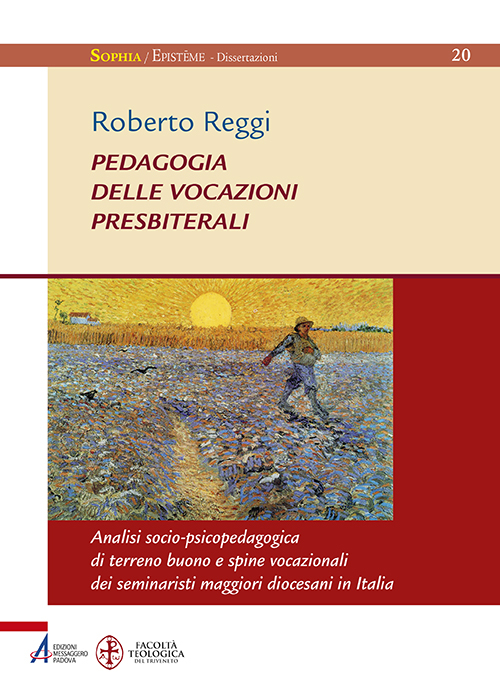 Pedagogia delle vocazioni presbiterali. Analisi socio-pscicopedagogica di terreno buono e spine vocazionali dei seminaristi maggiori diocesani in Italia Pedagogia delle vocazioni presbiterali. Analisi socio-pscicopedagogica di terreno buono e spine vocazionali dei seminaristi maggiori diocesani in Italia