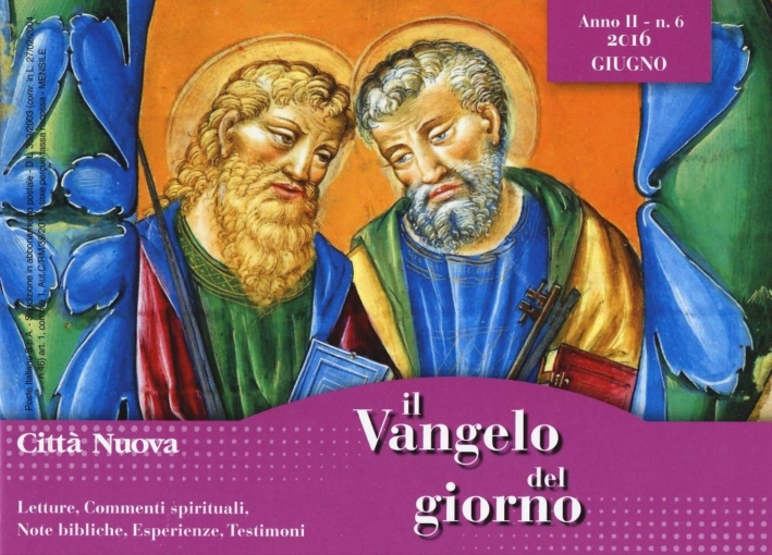 Il Vangelo del giorno. Letture, commenti spirituali, note esegetiche, esperienze, testimoni. Giugno 2016 Il Vangelo del giorno. Letture, commenti spirituali, note esegetiche, esperienze, testimoni. Giugno 2016