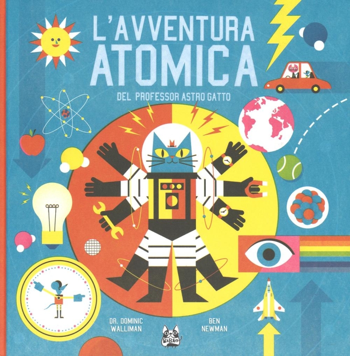 L'avventura atomica del professor Astro Gatto. Ediz. illustrata L'avventura atomica del professor Astro Gatto. Ediz. illustrata