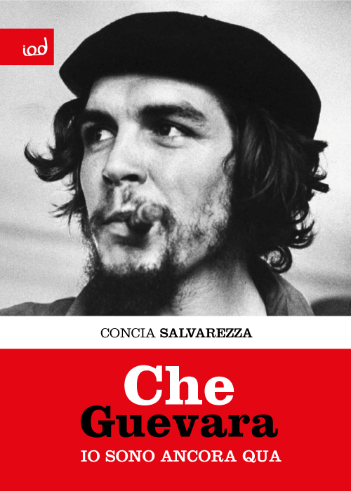 Che Guevara. Io sono ancora qua Che Guevara. Io sono ancora qua