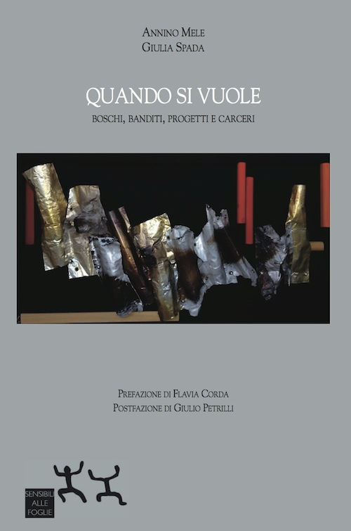 Quando si vuole. Boschi, banditi, progetti e carceri. Quando si vuole. Boschi, banditi, progetti e carceri.