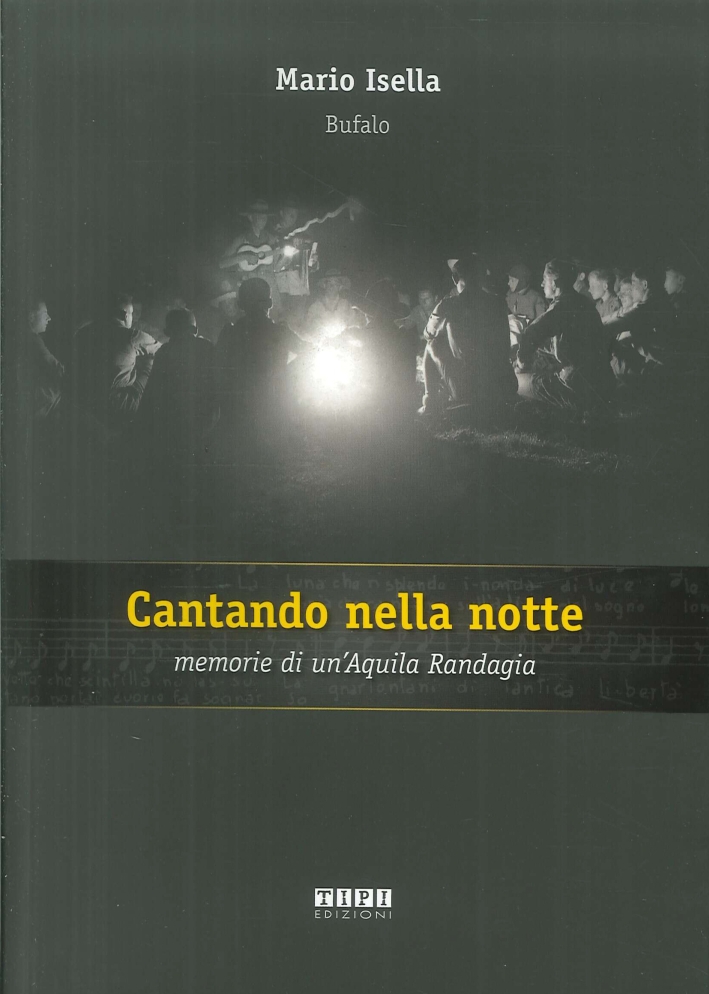 Cantando nella Notte. Memorie di un'Aquila Randagia Cantando nella Notte. Memorie di un'Aquila Randagia