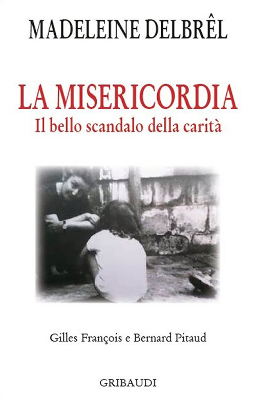 La misericordia. Il grande scandalo della carità. La misericordia. Il grande scandalo della carità.