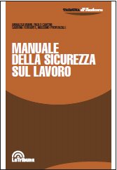 Manuale della Sicurezza sul Lavoro. Manuale della Sicurezza sul Lavoro.