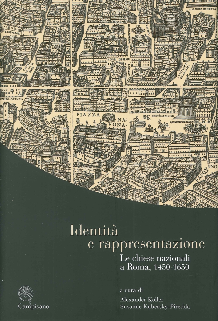 Identità e Rappresentazione. Le Chiese Nazionali a Roma, 1450 -1650 Identità e Rappresentazione. Le Chiese Nazionali a Roma, 1450 -1650