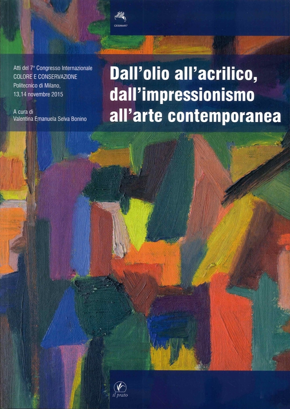 Dall'Olio all'Acrilico, dall'Impressionismo all'Arte Contemporanea. Studi, Ricerche, Indagini Scientifiche ed Interventi Conservativi Dall'Olio all'Acrilico, dall'Impressionismo all'Arte Contemporanea. Studi, Ricerche, Indagini Scientifiche ed Interventi Conservativi