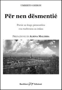 Për nen dësmentié. Poesìe an lenga piemontèisa con tradussion an italian