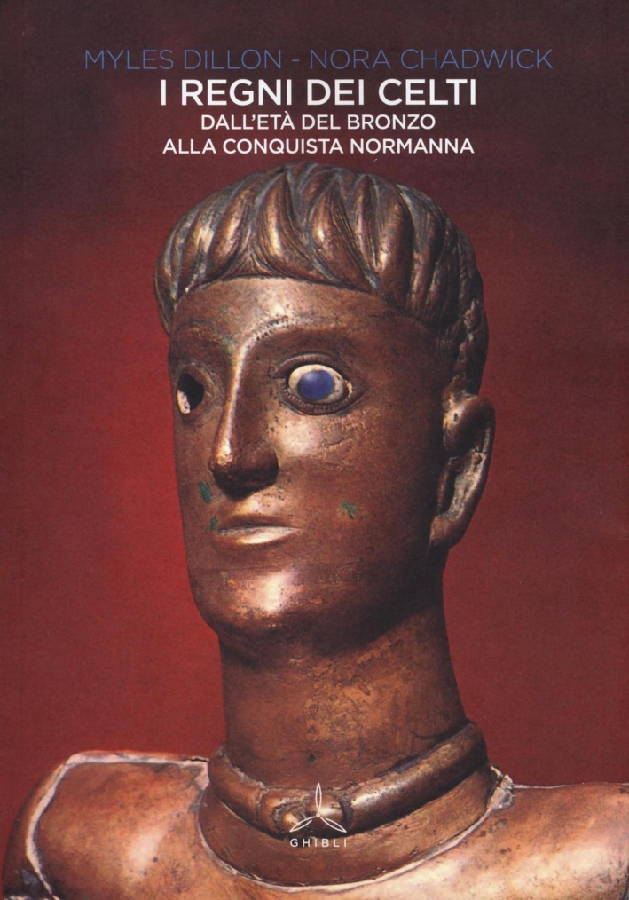 I Regni dei Celti. Dall'Età del Bronzo alla Conquista Normanna I Regni dei Celti. Dall'Età del Bronzo alla Conquista Normanna
