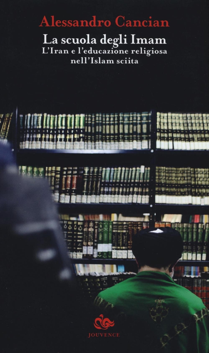 La scuola degli Imam. L'Iran e l'educazione religiosa nell'Islam sciita. La scuola degli Imam. L'Iran e l'educazione religiosa nell'Islam sciita.