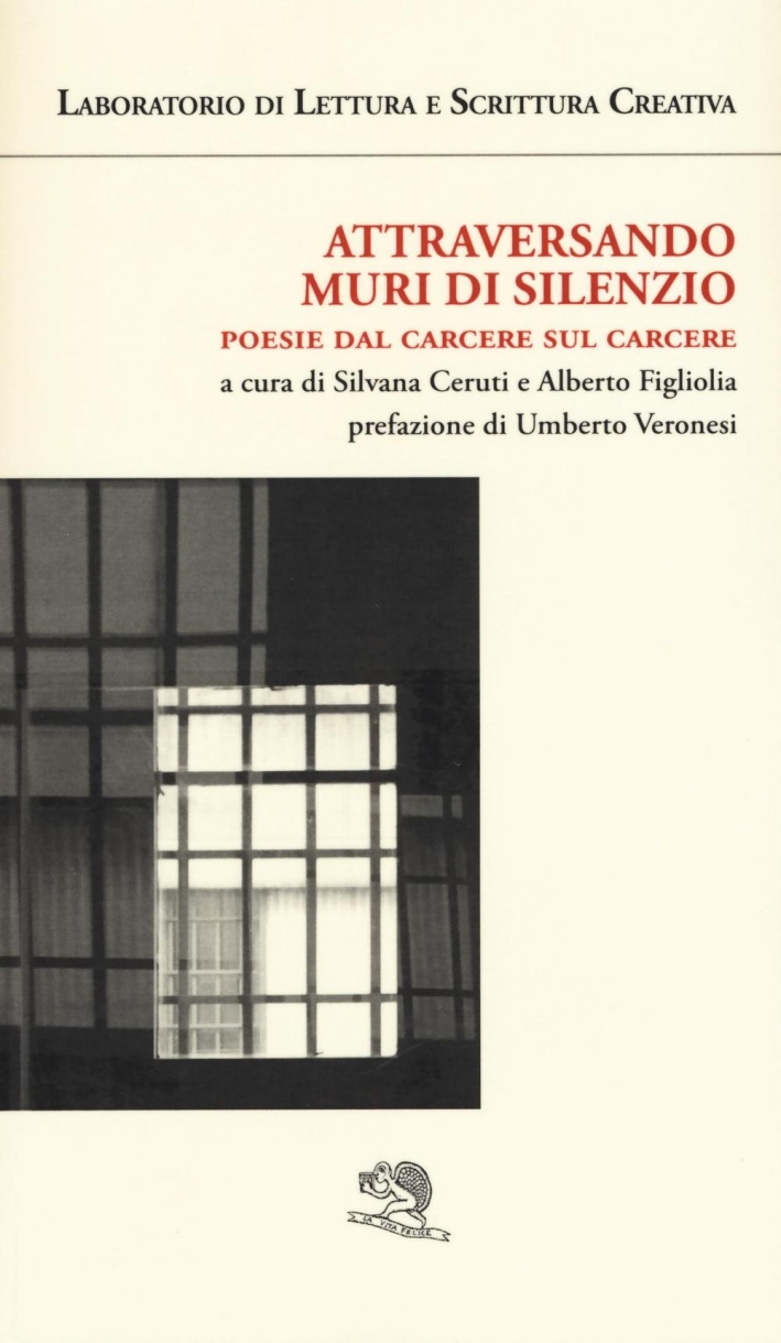Attraversando muri di silenzio. Poesie dal carcere sul carcere Attraversando muri di silenzio. Poesie dal carcere sul carcere