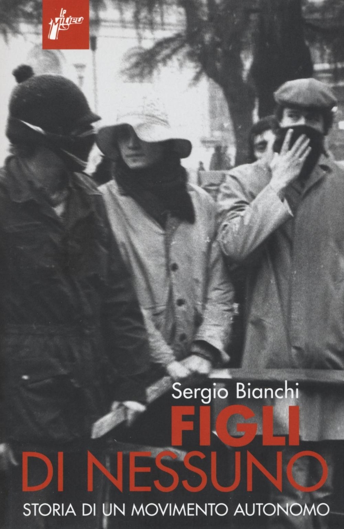 Figli di nessuno. Storia di un movimento autonomo Figli di nessuno. Storia di un movimento autonomo