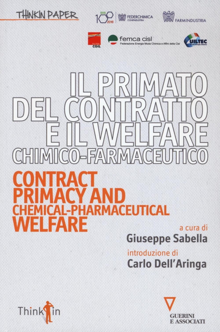 Il primato del contratto e il Welfare chimico-farmaceutico. Ediz. italiana e inglese Il primato del contratto e il Welfare chimico-farmaceutico. Ediz. italiana e inglese