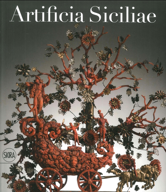 Artificia Siciliae. Arti decorative siciliane e collezionismo europeo nell'età degli Asburgo Artificia Siciliae. Arti decorative siciliane e collezionismo europeo nell'età degli Asburgo