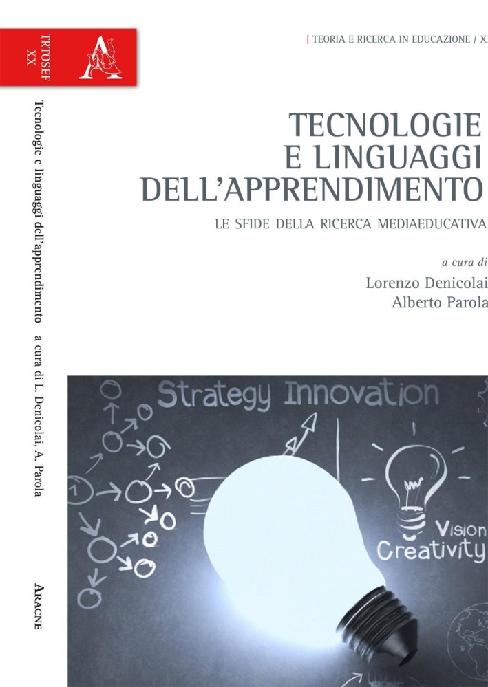 Tecnologie e linguaggi dell'apprendimento. Le sfide della ricerca mediaeducativa Tecnologie e linguaggi dell'apprendimento. Le sfide della ricerca mediaeducativa