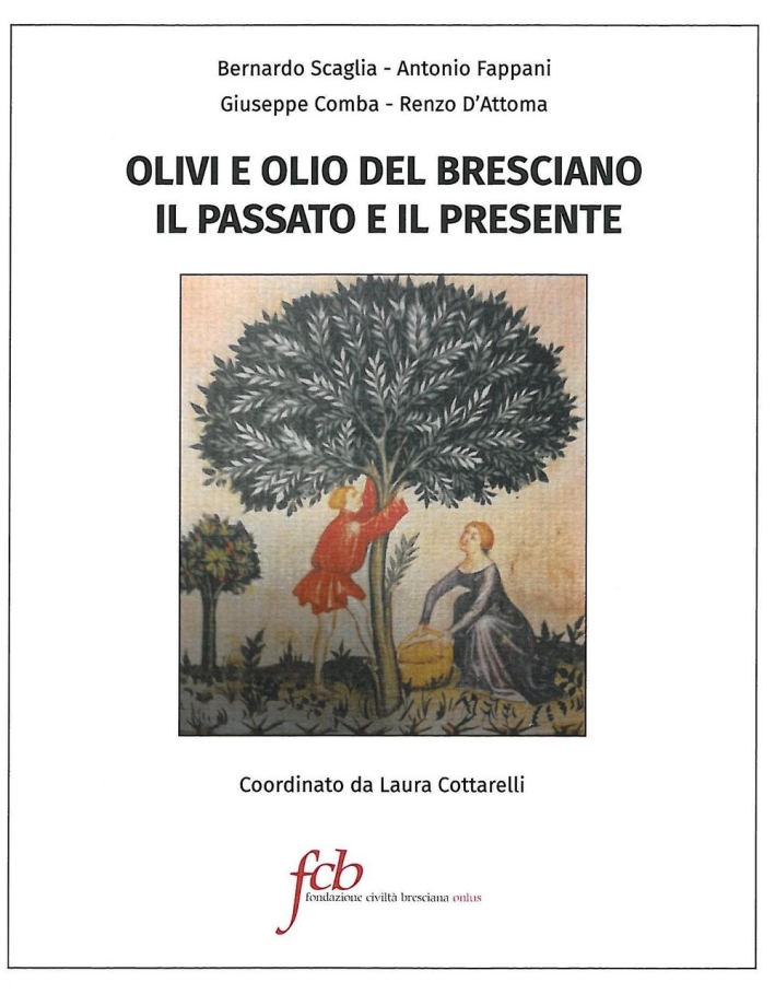 Olivi e olio del bresciano. Il passato e il presente. Olivi e olio del bresciano. Il passato e il presente.