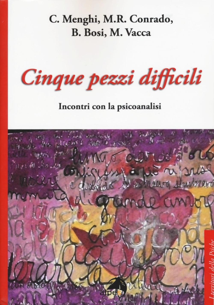Cinque pezzi difficili. Incontri con la psicoanalisi Cinque pezzi difficili. Incontri con la psicoanalisi
