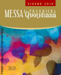 Messa quotidiana. Riflessioni di Fr. Adalberto Piovano, Fr. Luca Fallica, Fr. Roberto Pasolini. Giugno 2016 Messa quotidiana. Riflessioni di Fr. Adalberto Piovano, Fr. Luca Fallica, Fr. Roberto Pasolini. Giugno 2016