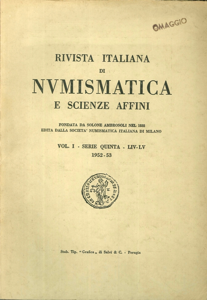 Rivista italiana di numismatica e scienze affini - Vol. I Serie Quinta - LIV-LV 1952-53 Rivista italiana di numismatica e scienze affini - Vol. I Serie Quinta - LIV-LV 1952-53