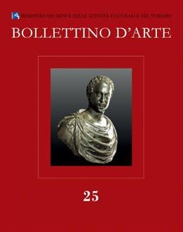 Bollettino d'Arte. 25. Serie VII. Gennaio-Marzo. Anno 2015 Bollettino d'Arte. 25. Serie VII. Gennaio-Marzo. Anno 2015