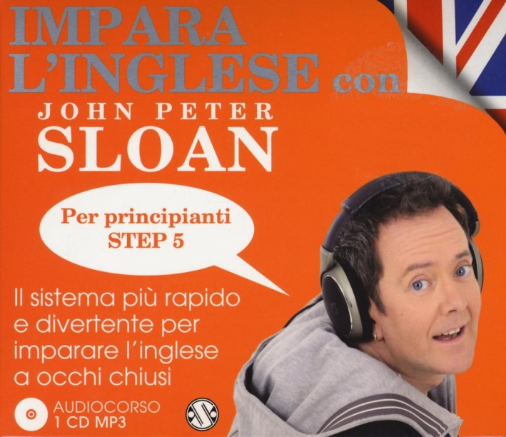 Impara l'inglese con John Peter Sloan. Per principianti. Step 5. Audiolibro. 2 CD Audio Impara l'inglese con John Peter Sloan. Per principianti. Step 5. Audiolibro. 2 CD Audio