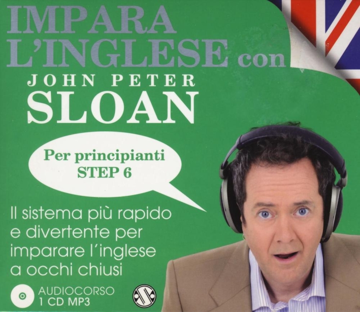 Impara l'inglese con John Peter Sloan. Per principianti. Step 6. Audiolibro. 2 CD Audio Impara l'inglese con John Peter Sloan. Per principianti. Step 6. Audiolibro. 2 CD Audio
