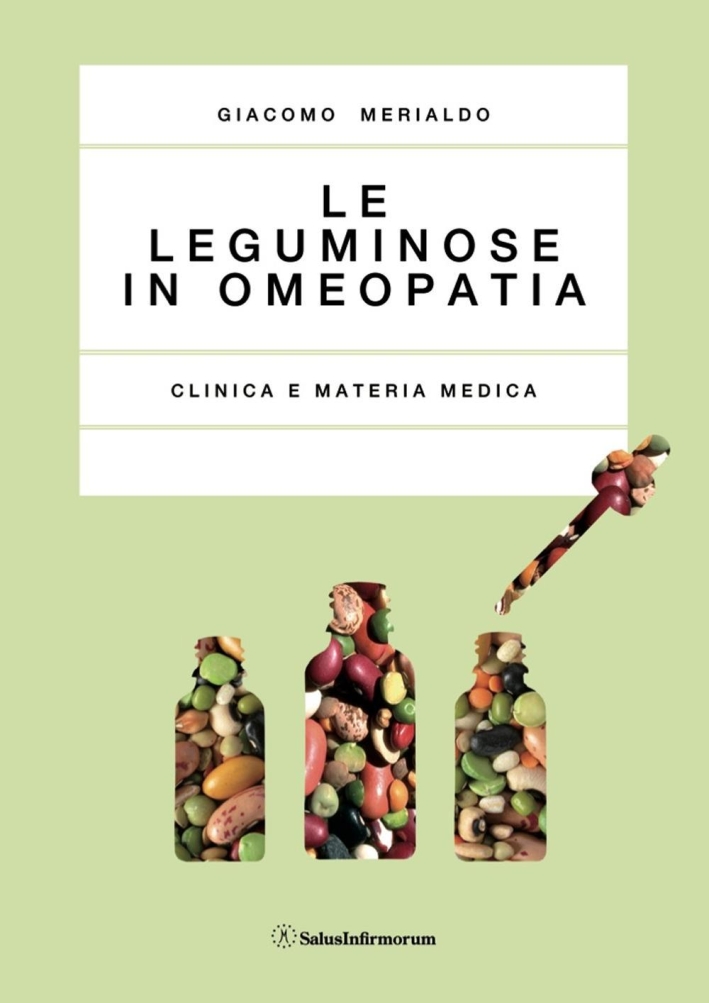 Le leguminose in omeopatia. Clinica e materia medica. Le leguminose in omeopatia. Clinica e materia medica.
