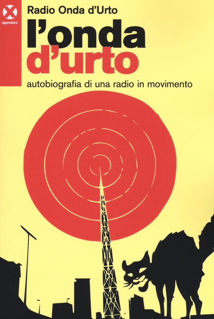 L'onda d'urto. Autobiografia di una radio in movimento L'onda d'urto. Autobiografia di una radio in movimento