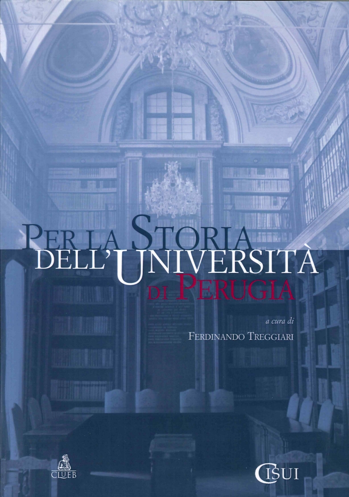 Per la Storia Dell'Università di Perugia Per la Storia Dell'Università di Perugia