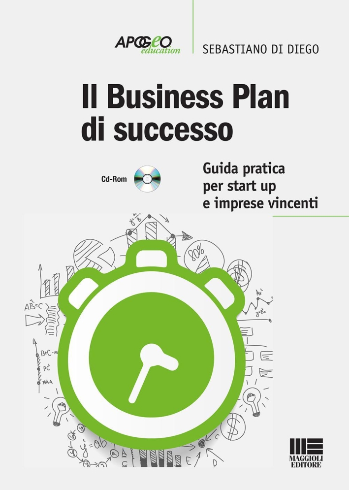 Business plan di successo. Guida pratica per start-up e imprese vincenti. Con CD-ROM Business plan di successo. Guida pratica per start-up e imprese vincenti. Con CD-ROM