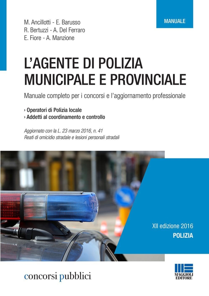 L'agente di polizia municipale e provinciale. Manuale completo per i concorsi e l'aggiornamento professionale L'agente di polizia municipale e provinciale. Manuale completo per i concorsi e l'aggiornamento professionale
